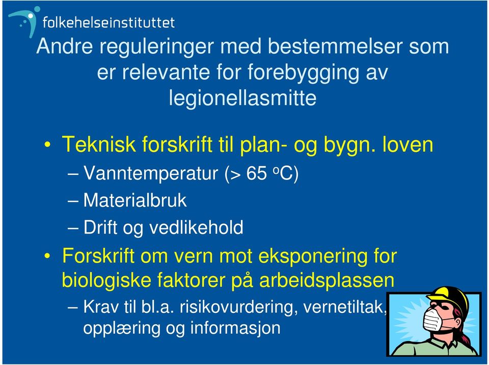 loven Vanntemperatur (> 65 o C) Materialbruk Drift og vedlikehold Forskrift om vern