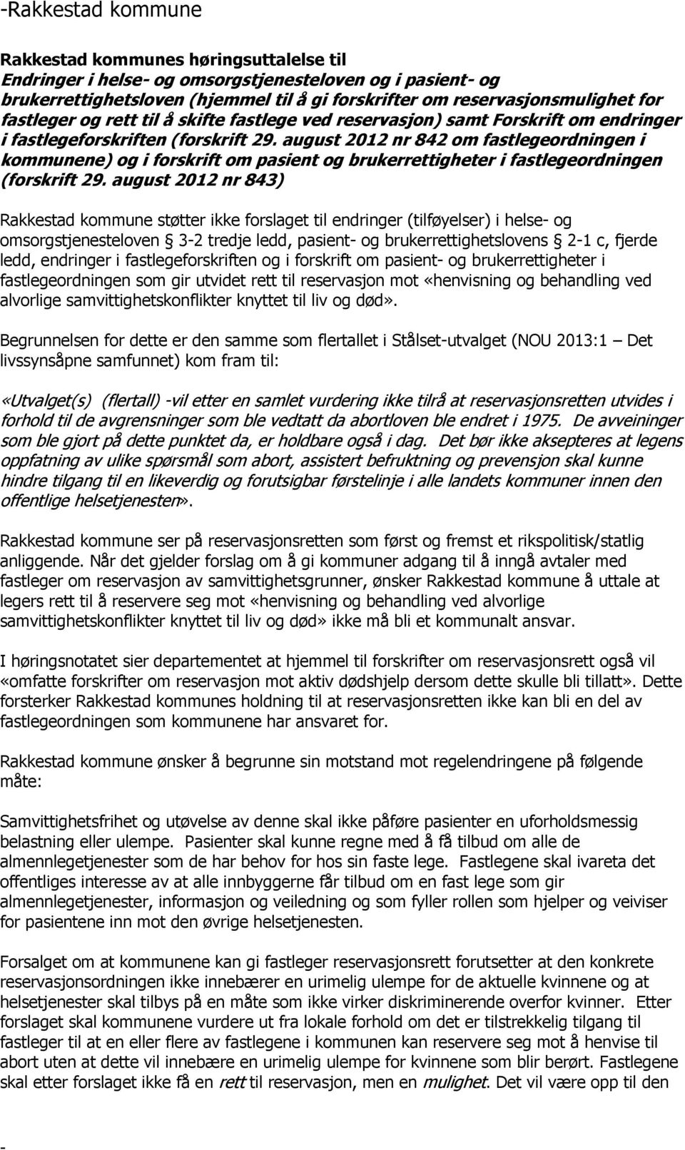 august 2012 nr 842 om fastlegeordningen i kommunene) og i forskrift om pasient og brukerrettigheter i fastlegeordningen (forskrift 29.