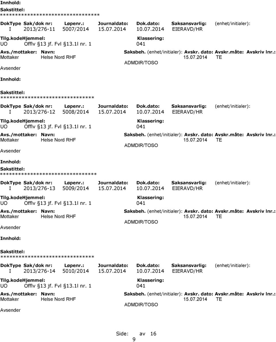 07.2014 10.07.2014 EIERAVD/HR 15.07.2014 TE ******************************** I 2013/276-13 5009/2014 15.