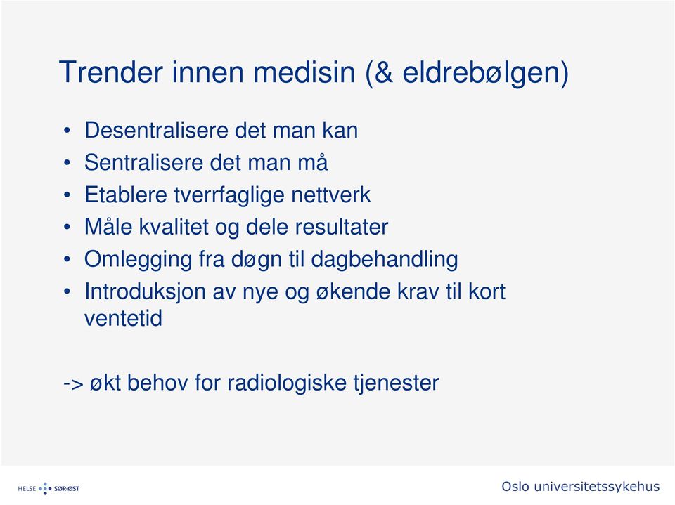 og dele resultater Omlegging fra døgn til dagbehandling Introduksjon