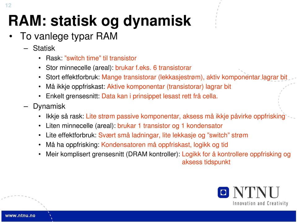 Data kan i prinsippet lesast rett frå cella.