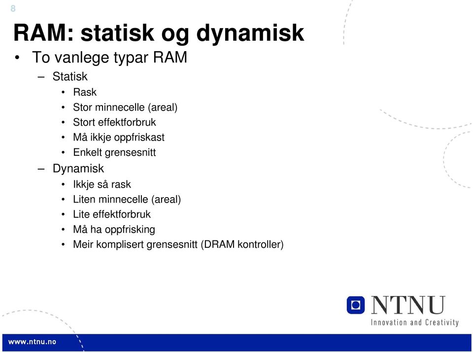 grensesnitt Dynamisk Ikkje så rask Liten minnecelle (areal) Lite