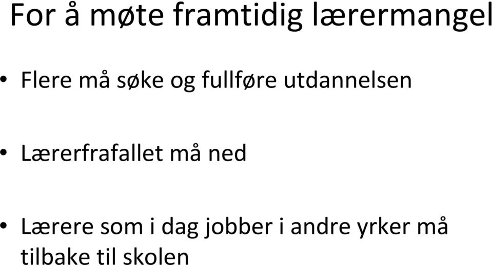 Lærerfrafallet må ned Lærere som i