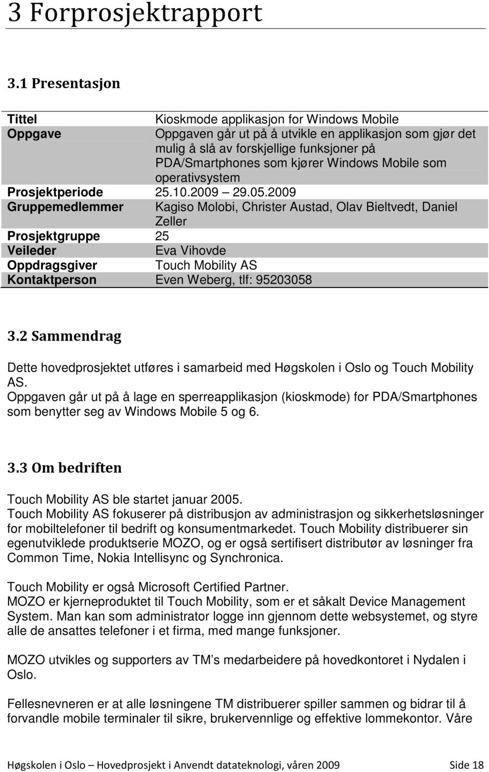 Windows Mobile som operativsystem Prosjektperiode 25.10.2009 29.05.