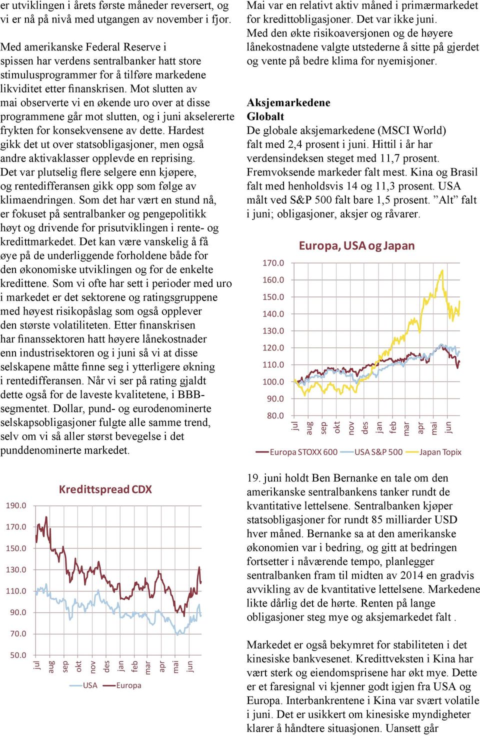 Mot slutten av observerte vi en økende uro over at disse programmene går mot slutten, og i i akselererte frykten for konsekvensene av dette.