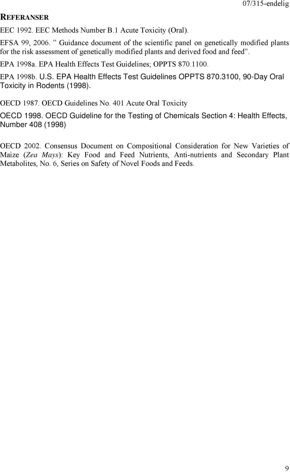 EPA Health Effects Test Guidelines; OPPTS 870.1100. EPA 1998b. U.S. EPA Health Effects Test Guidelines OPPTS 870.3100, 90-Day Oral Toxicity in Rodents (1998). OECD 1987. OECD Guidelines No.