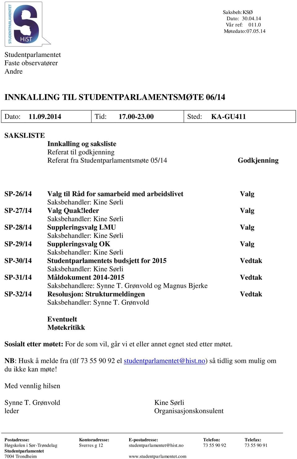 Saksbehandler: Kine Sørli SP-27/14 Valg Quak!