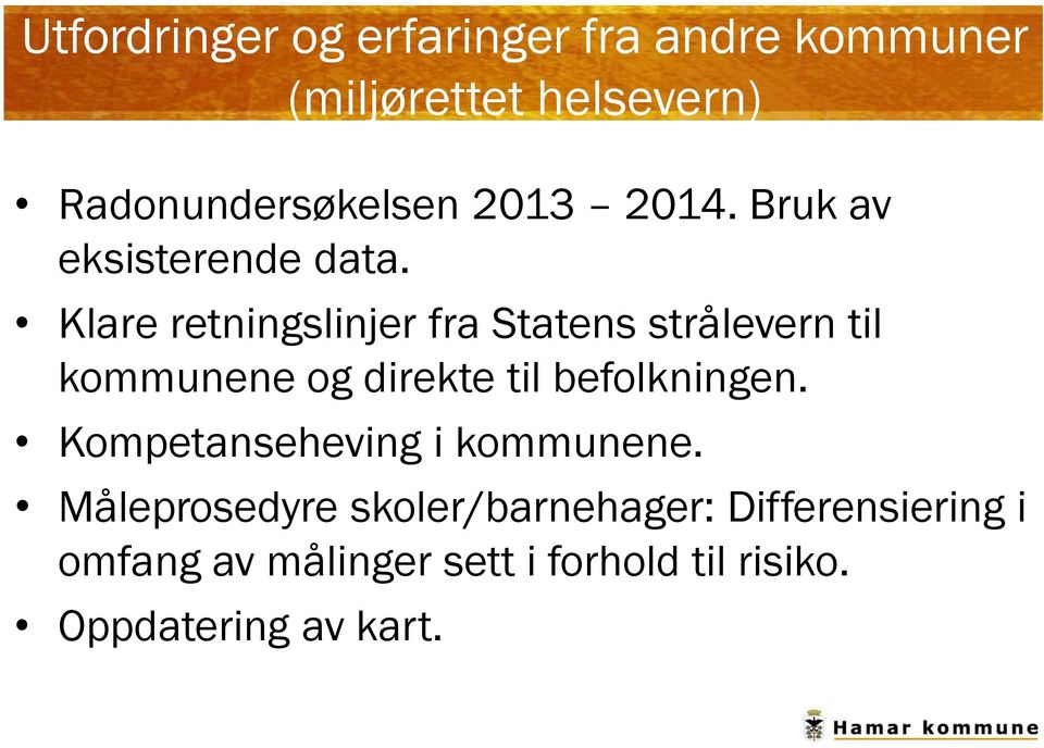 Klare retningslinjer fra Statens strålevern til kommunene og direkte til befolkningen.