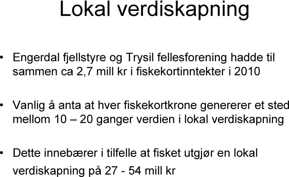 fiskekortkrone genererer et sted mellom 10 20 ganger verdien i lokal