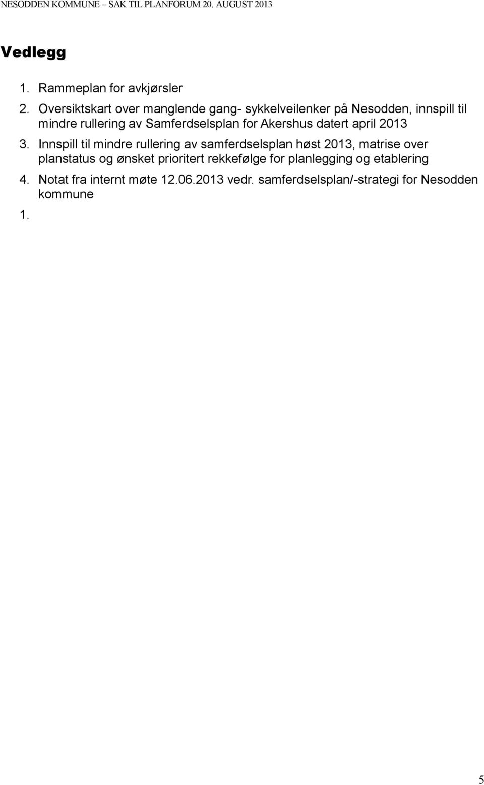 Samferdselsplan for Akershus datert april 2013 3.