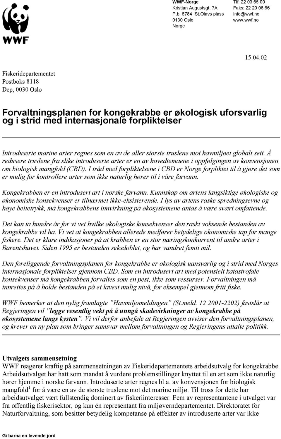 de aller største truslene mot havmiljøet globalt sett. Å redusere truslene fra slike introduserte arter er en av hovedtemaene i oppfølgingen av konvensjonen om biologisk mangfold (CBD).