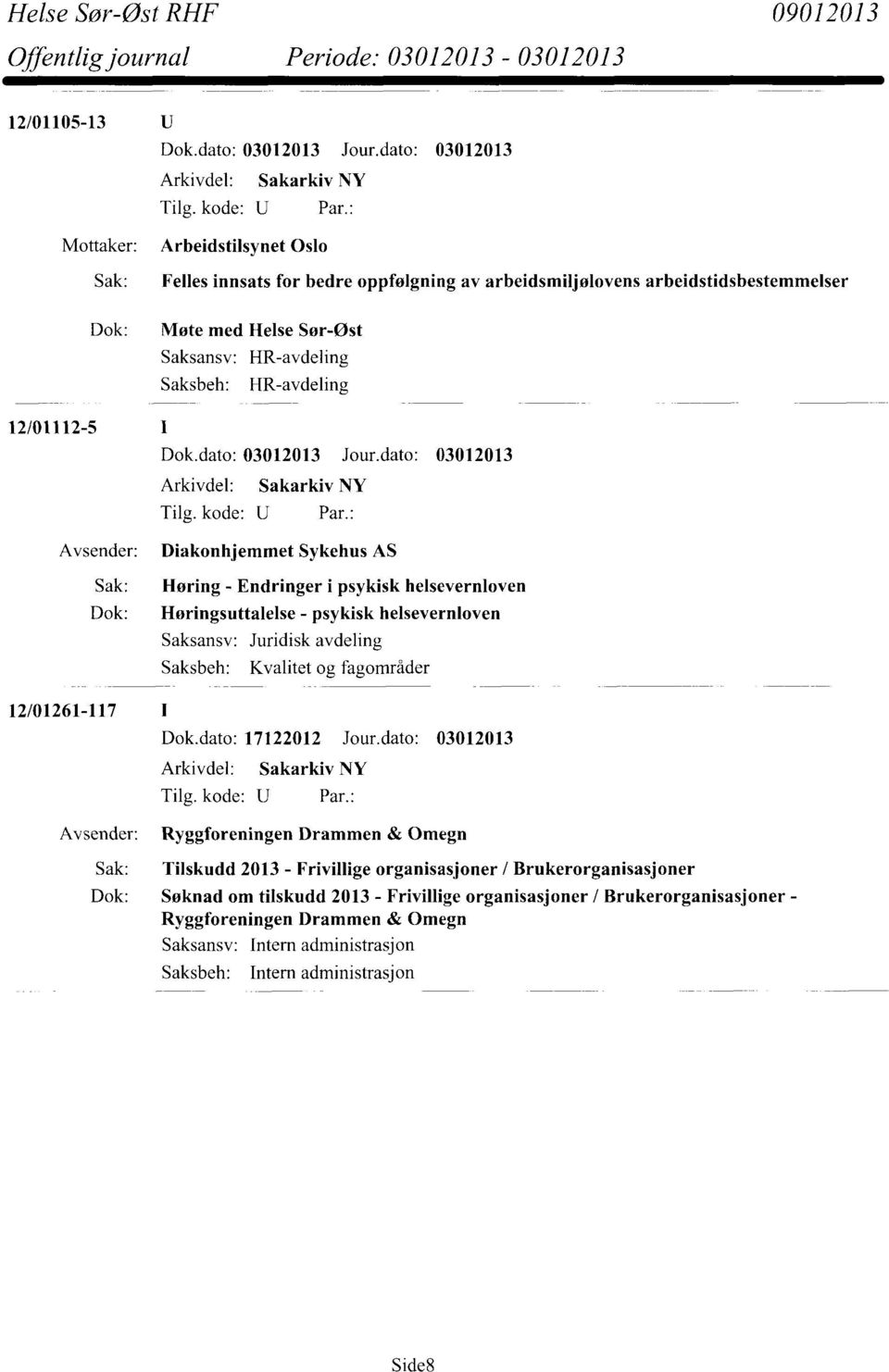 Diakonhjemmet Sykehus AS Sak: 12/01261-117 I Høring - Endringer i psykisk helsevernloven Dok: Høringsuttalelse - psykisk helsevernloven