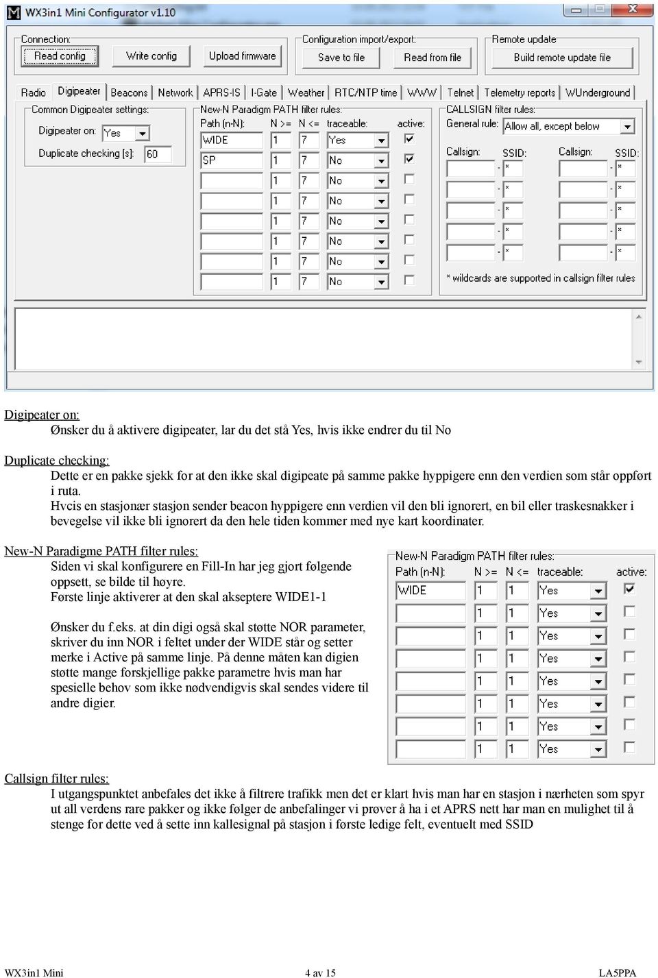 Hvcis en stasjonær stasjon sender beacon hyppigere enn verdien vil den bli ignorert, en bil eller traskesnakker i bevegelse vil ikke bli ignorert da den hele tiden kommer med nye kart koordinater.