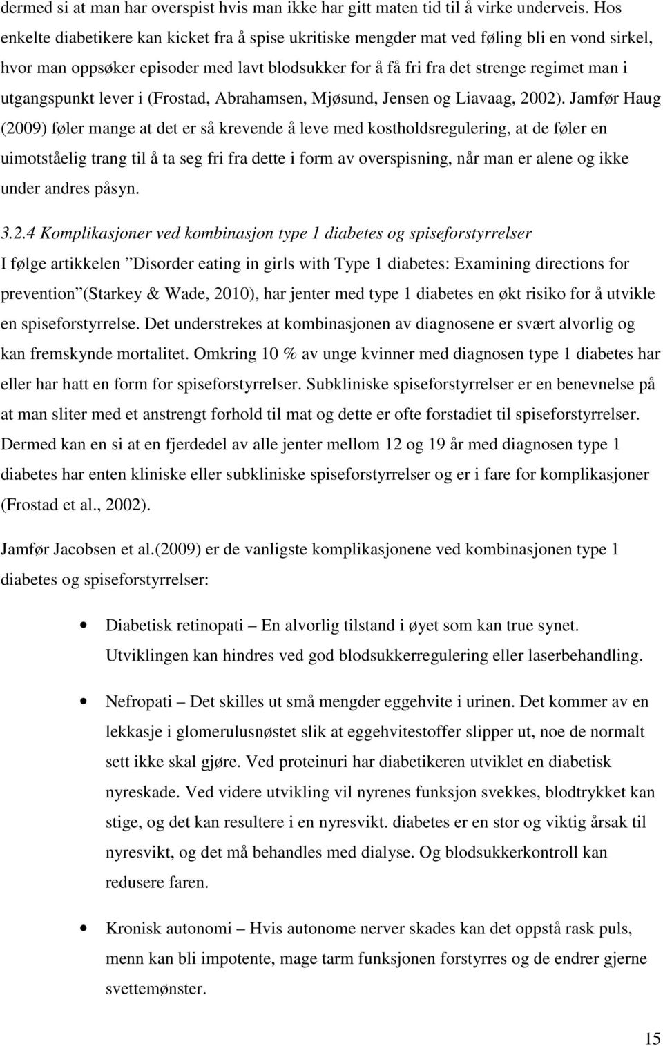 utgangspunkt lever i (Frostad, Abrahamsen, Mjøsund, Jensen og Liavaag, 2002).