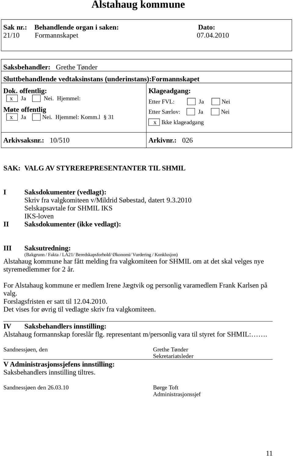 : 026 SAK: VALG AV STYREREPRESENTANTER TIL SHMIL I II Saksdokumenter (vedlagt): Skriv fra valgkomiteen v/mildrid Søbestad, datert 9.3.