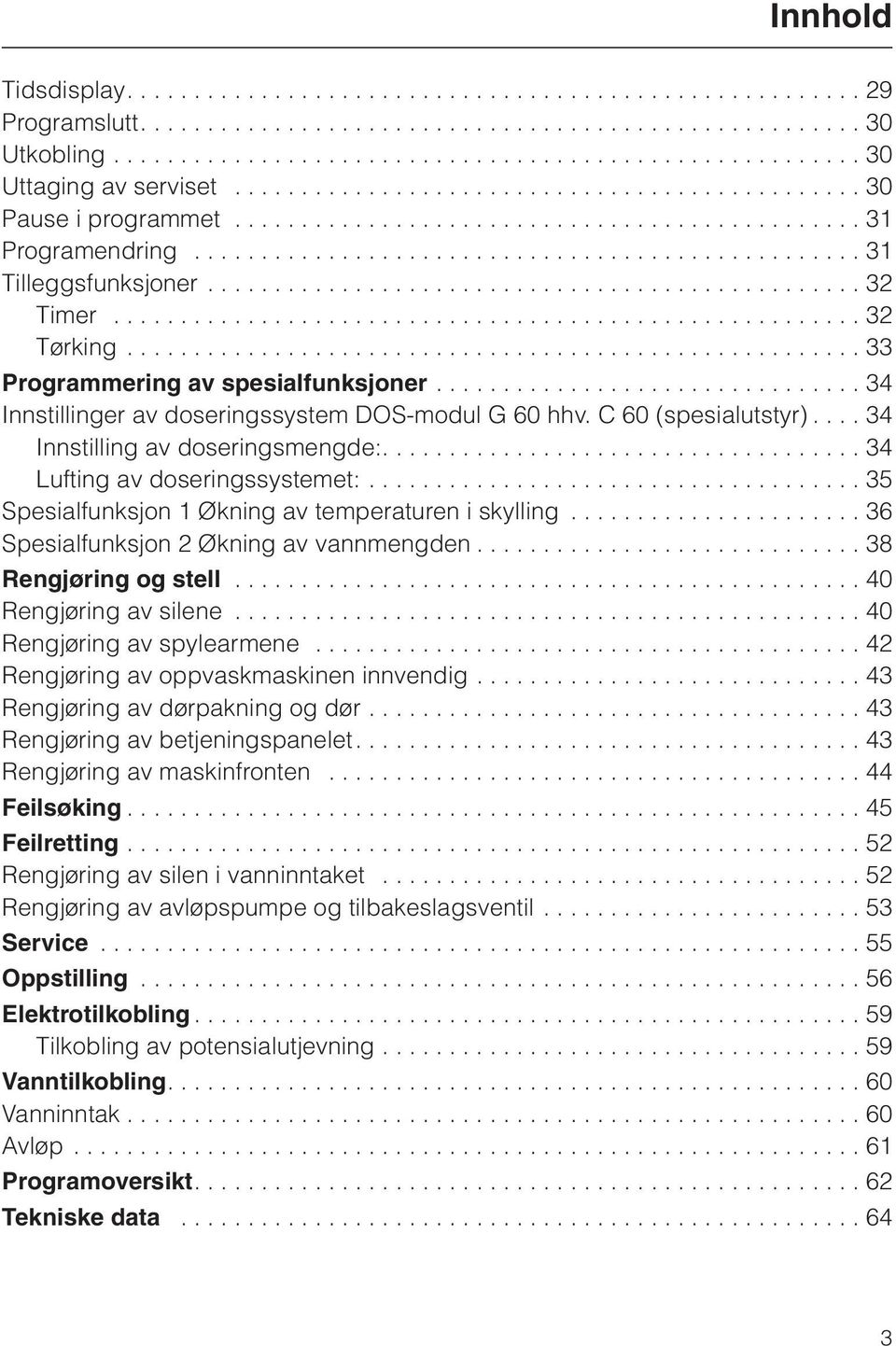 ................................................ 32 Timer........................................................ 32 Tørking....................................................... 33 Programmering av spesialfunksjoner.