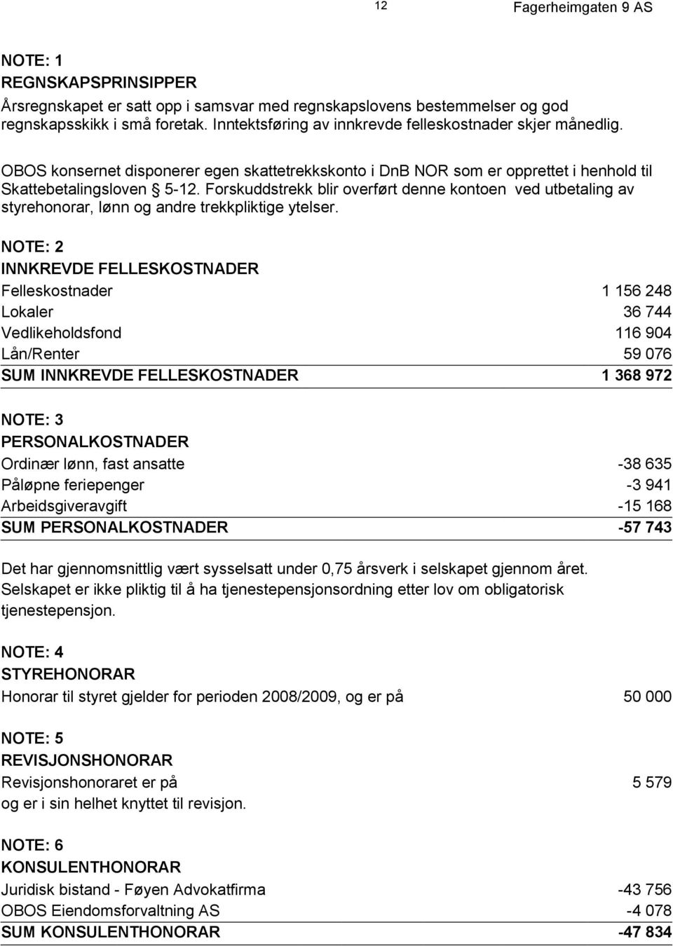 Forskuddstrekk blir overført denne kontoen ved utbetaling av styrehonorar, lønn og andre trekkpliktige ytelser.