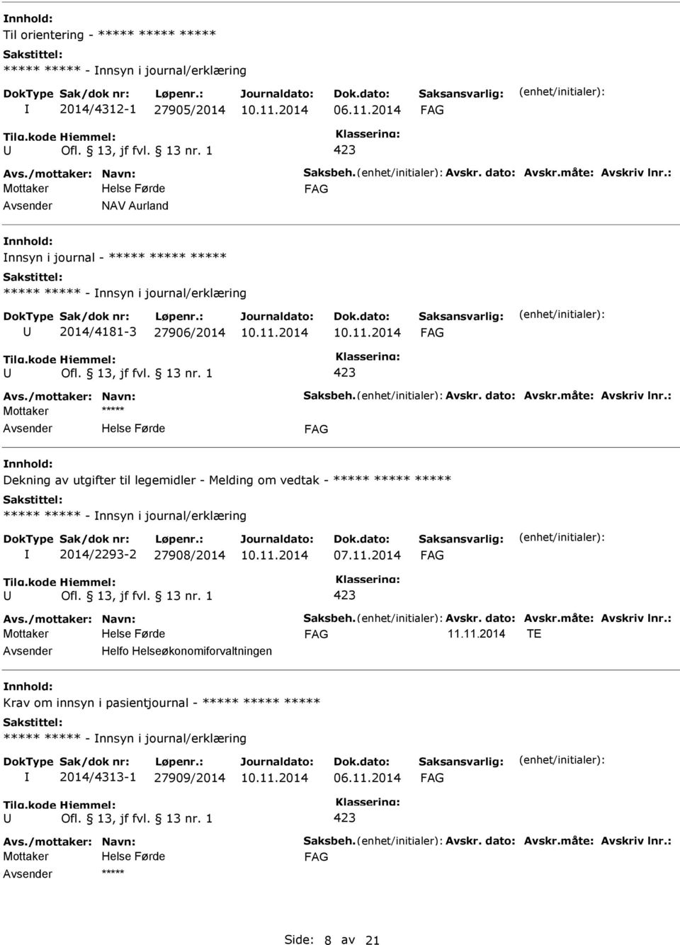 legemidler - Melding om vedtak - ***** ***** ***** ***** ***** - nnsyn i journal/erklæring 2014/2293-2 27908/2014 07.11.