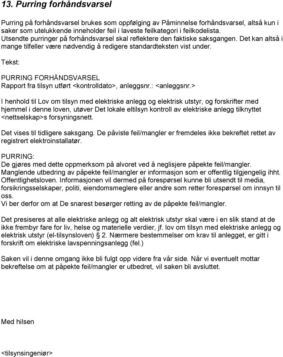 Tekst: PURRING FORHÅNDSVARSEL Rapport fra tilsyn utført <kontrolldato>, anleggsnr.: <anleggsnr.