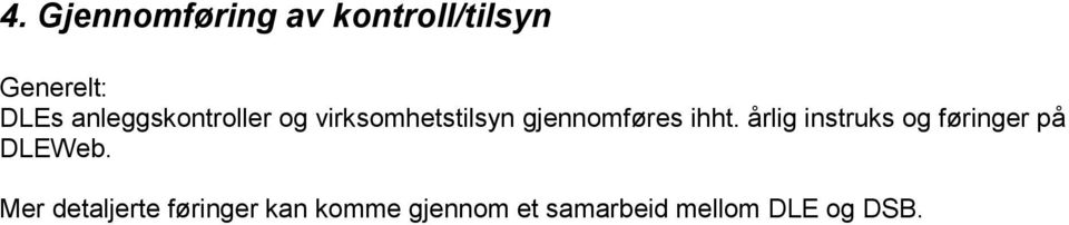 ihht. årlig instruks og føringer på DLEWeb.