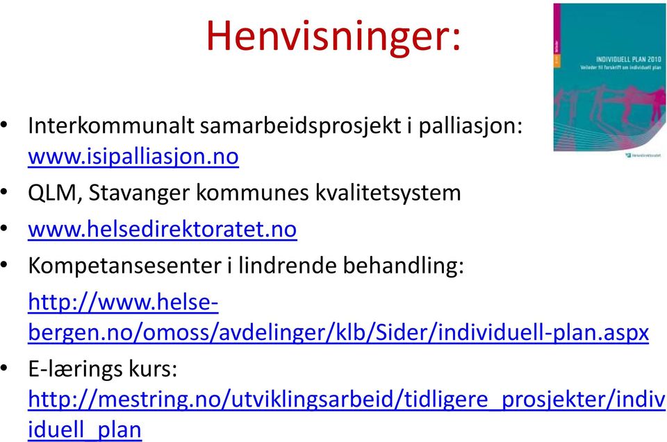 no Kompetansesenter i lindrende behandling: http://www.helsebergen.