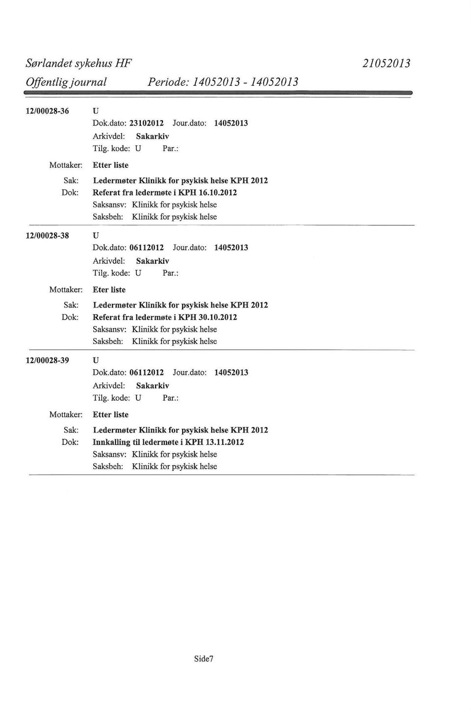 2012 Saksansv: Klinikk for psykisk helse Saksbeh: Klinikk for psykisk helse 12/00028-38 u Dok.dato: 06112012 Jour.