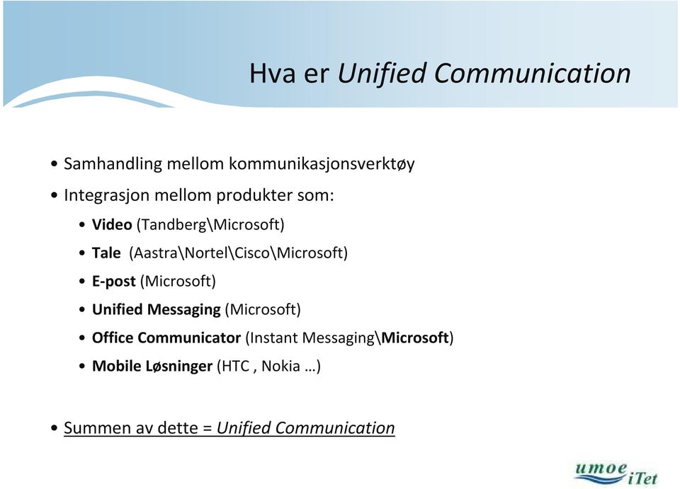 (Aastra\Nortel\Cisco\Microsoft) E-post(Microsoft) Unified Messaging (Microsoft)