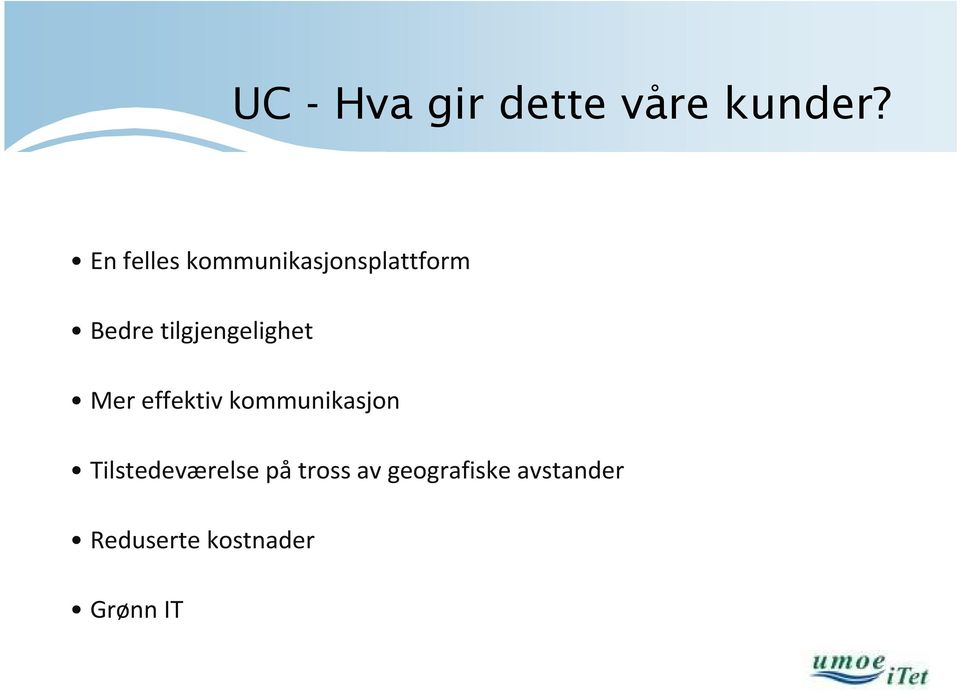 tilgjengelighet Mer effektiv kommunikasjon