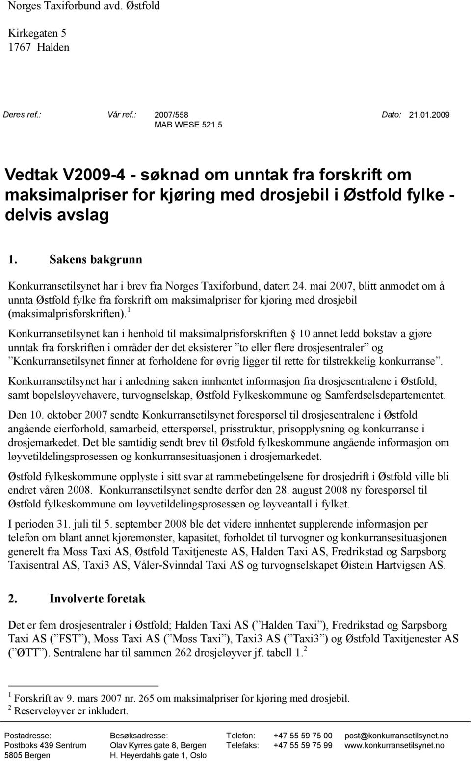 Sakens bakgrunn Konkurransetilsynet har i brev fra Norges Taxiforbund, datert 24.