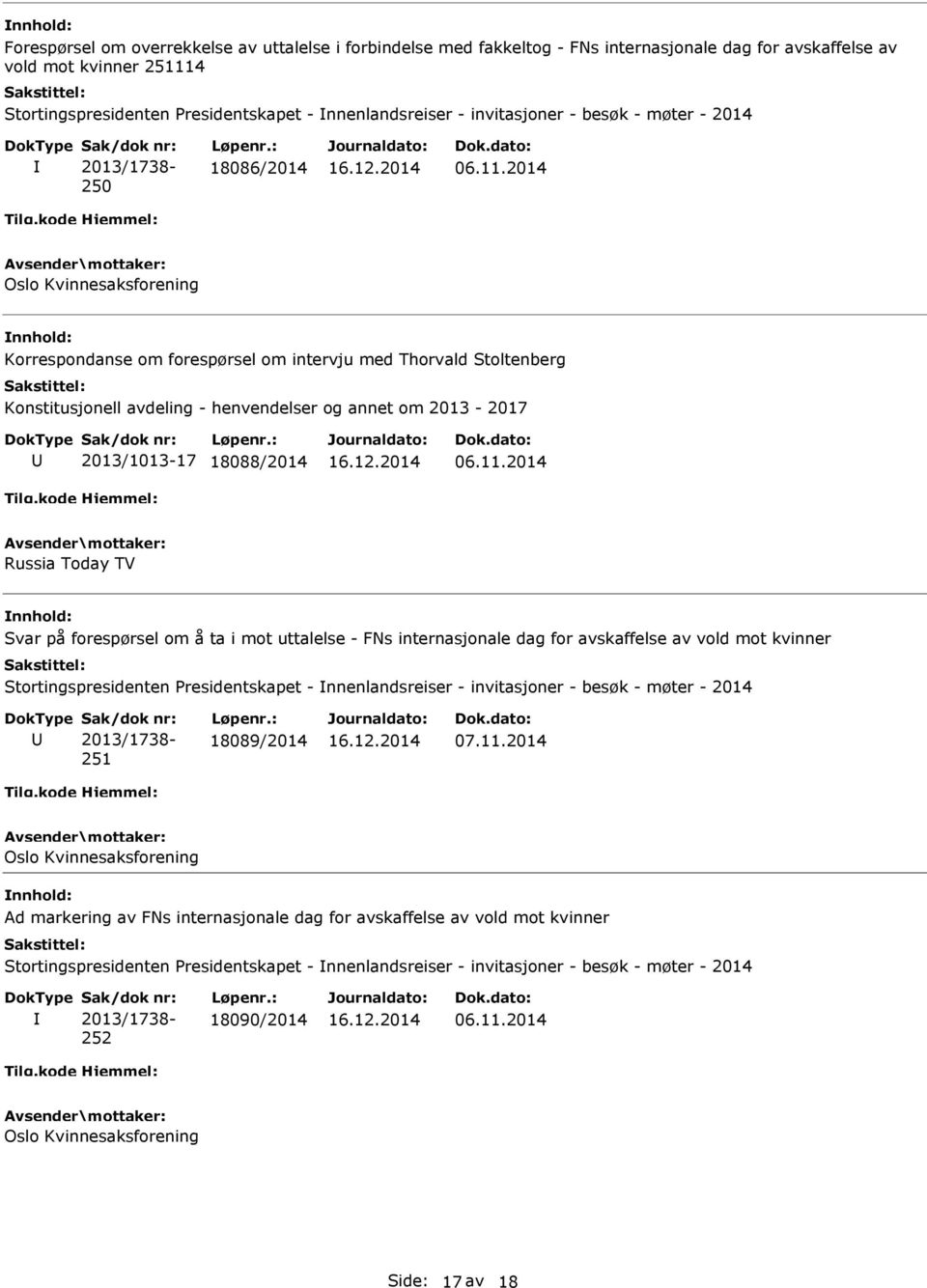 2014 Oslo Kvinnesaksforening Korrespondanse om forespørsel om intervju med Thorvald Stoltenberg Konstitusjonell avdeling - henvendelser og annet om 2013-2017 2013/1013-17 18088/2014 06.11.