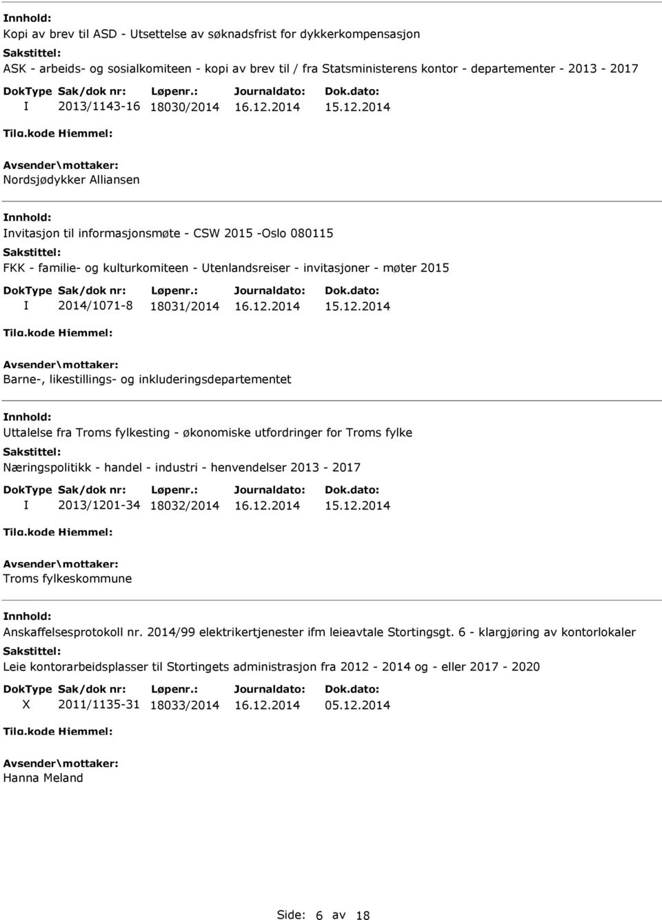 likestillings- og inkluderingsdepartementet ttalelse fra Troms fylkesting - økonomiske utfordringer for Troms fylke Næringspolitikk - handel - industri - henvendelser 2013-2017 2013/1201-34