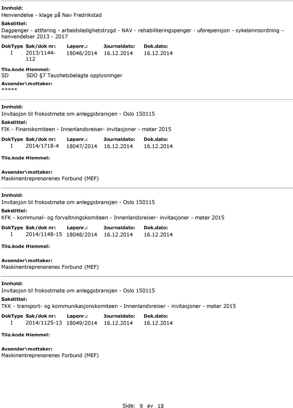 18047/2014 Maskinentreprenørenes Forbund (MEF) nvitasjon til frokostmøte om anleggsbransjen - Oslo 150115 KFK - kommunal- og forvaltningskomiteen - nnenlandsreiser- invitasjoner - møter 2015