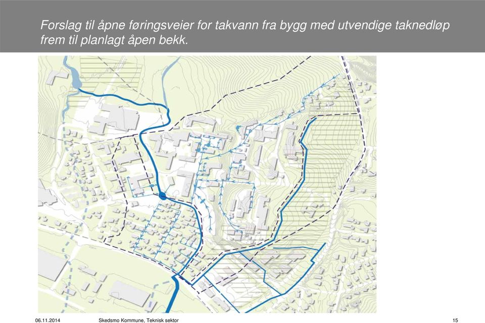 taknedløp frem til planlagt åpen bekk.