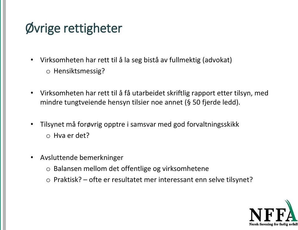 ne annet ( 50 fjerde ledd). Tilsynet må frøvrig pptre i samsvar med gd frvaltningsskikk Hva er det?