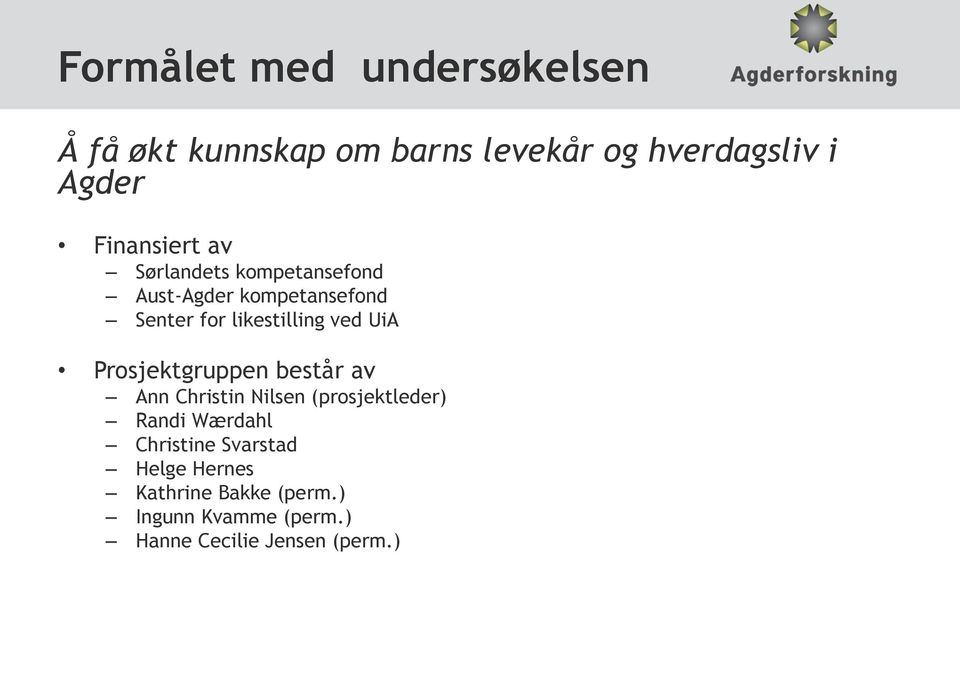 ved UiA Prosjektgruppen består av Ann Christin Nilsen (prosjektleder) Randi Wærdahl