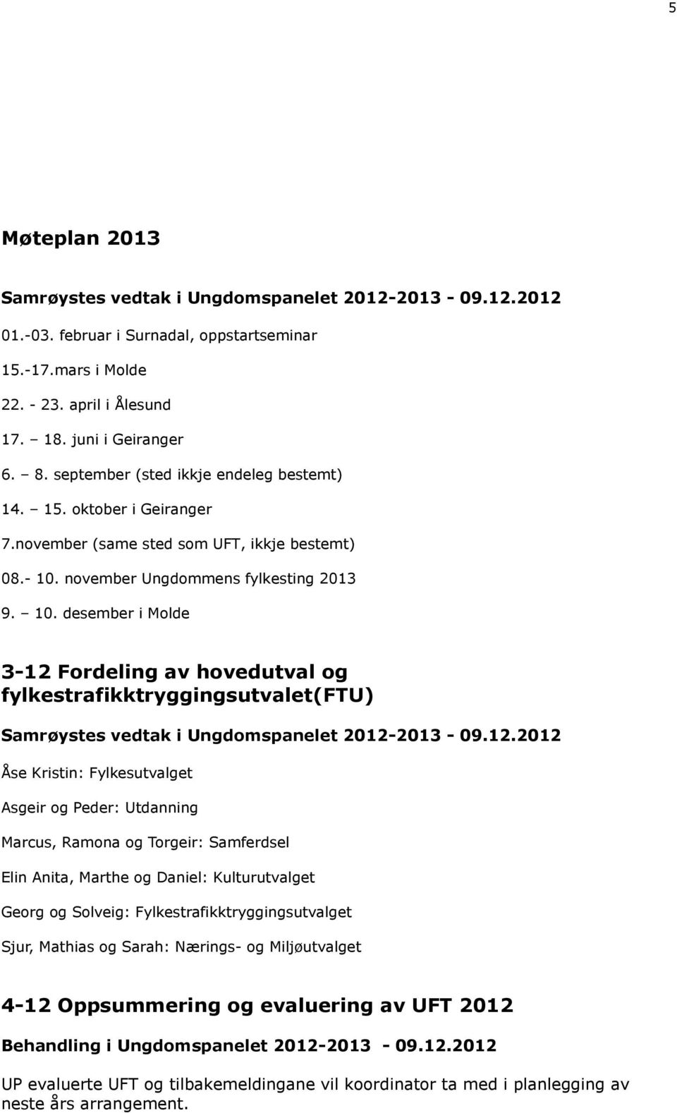 nvember Ungdmmens fylkesting 2013 9. 10. desember i Mlde 3-12 