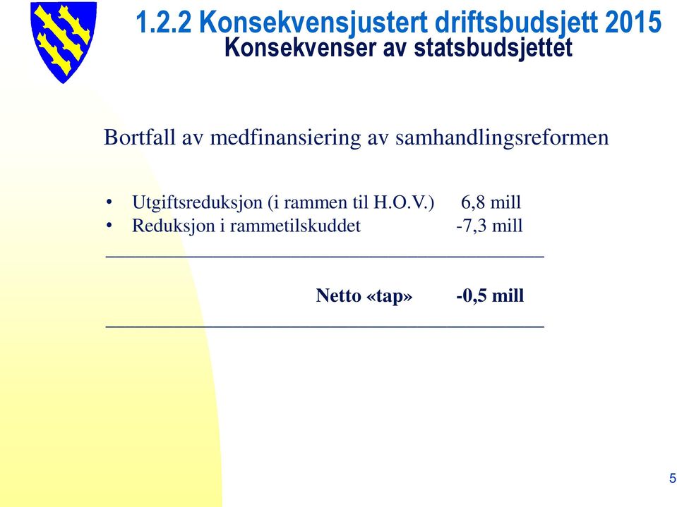 samhandlingsreformen Utgiftsreduksjon (i rammen til H.O.V.