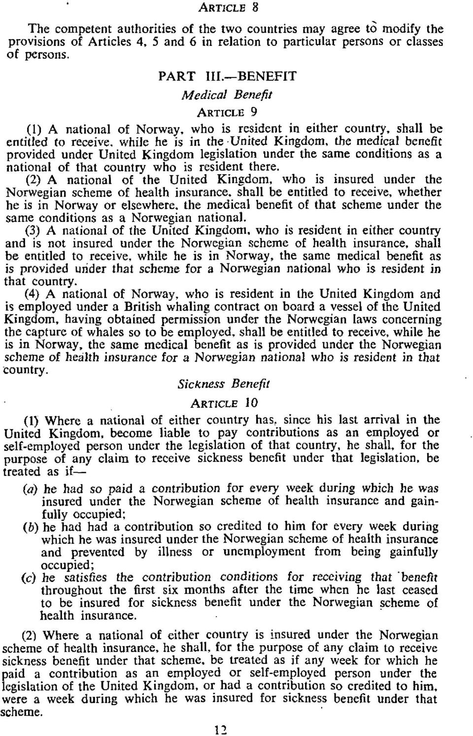 United Kingdom legislation under the same conditions as a national of that country who is resident there.