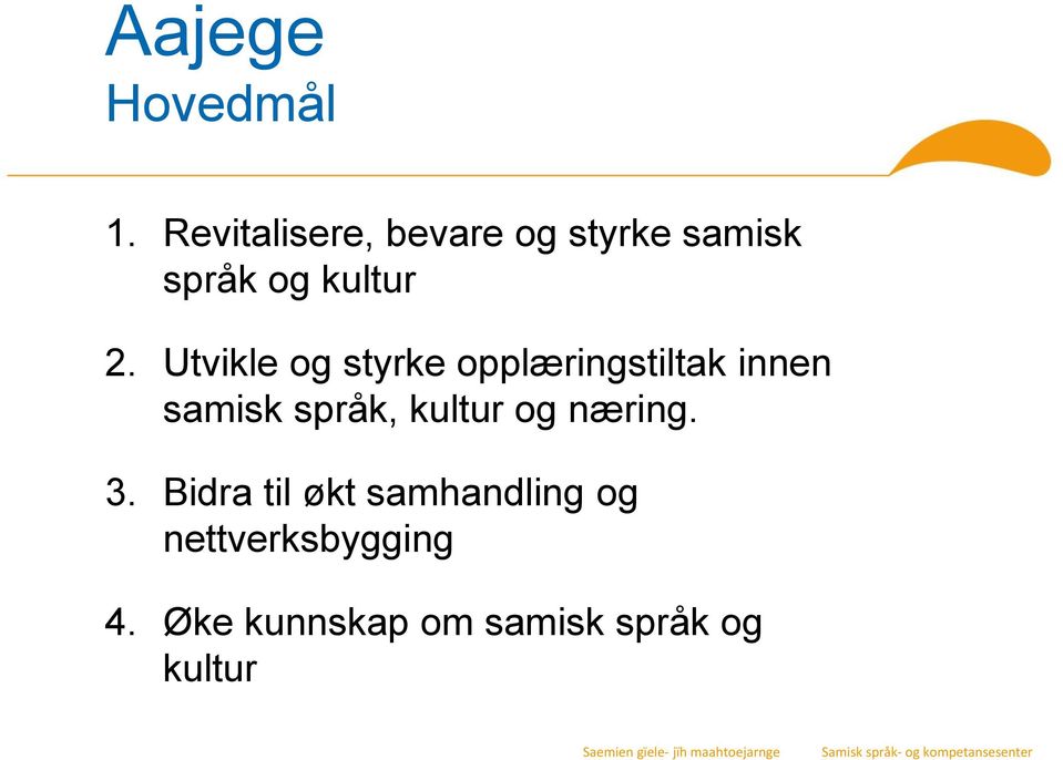Utvikle og styrke opplæringstiltak innen samisk språk,
