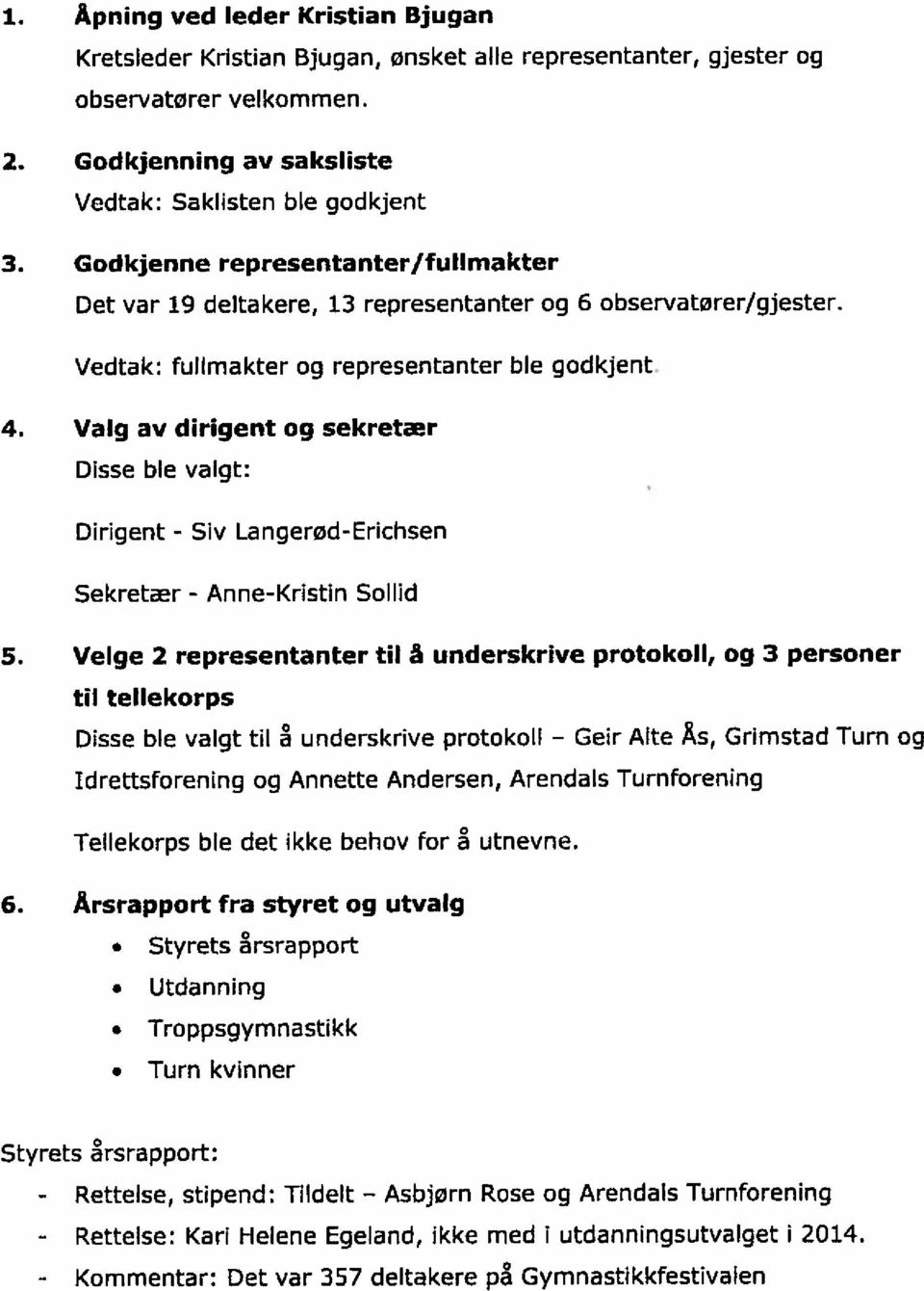 Styrets rsrappot: Sollid Siv AnneKristin Styrets rsrapport Troppsgymnasbkk Turn kvinner Rettelse, Asbjørn Rettelse: 4.