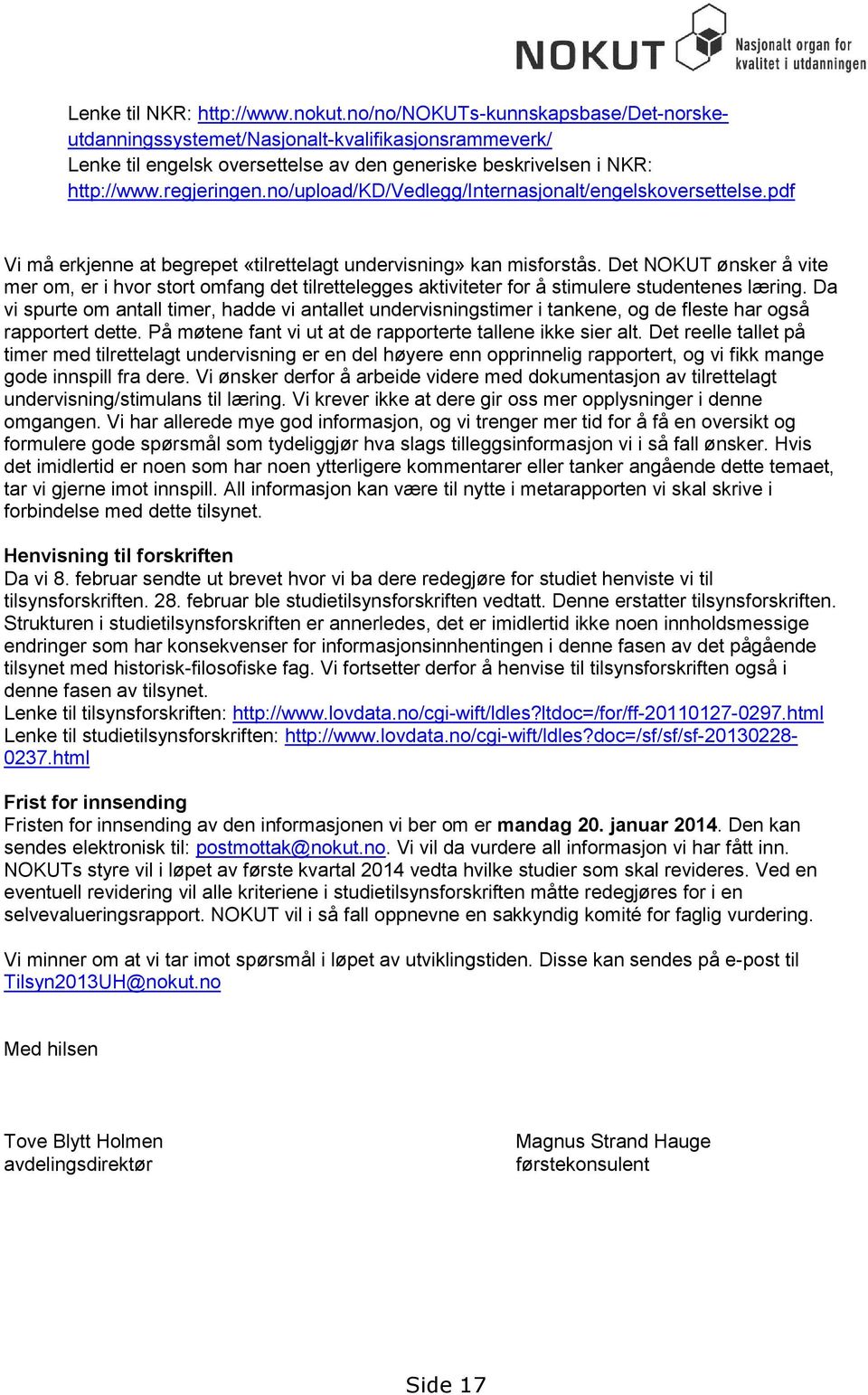 no/upload/kd/vedlegg/internasjonalt/engelskoversettelse.pdf Vi må erkjenne at begrepet «tilrettelagt undervisning» kan misforstås.