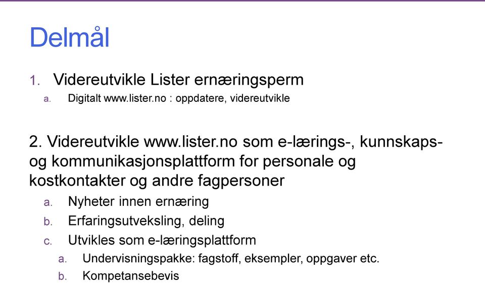 no som e-lærings-, kunnskapsog kommunikasjonsplattform for personale og kostkontakter og andre