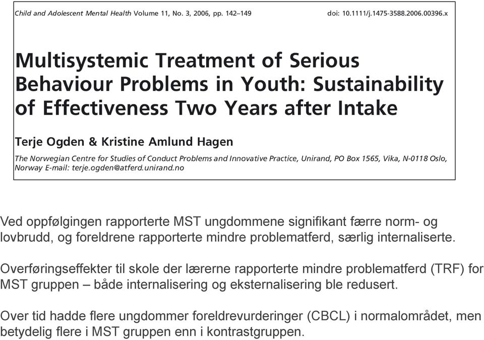 Overføringseffekter til skole der lærerne rapporterte mindre problematferd (TRF) for MST gruppen både