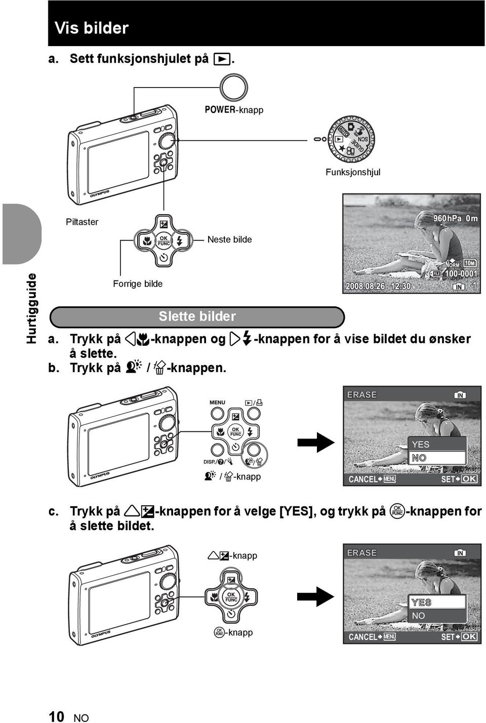 Trykk på 4&-knappen og 3#-knappen for å vise bildet du ønsker å slette. b. Trykk på f / S-knappen.