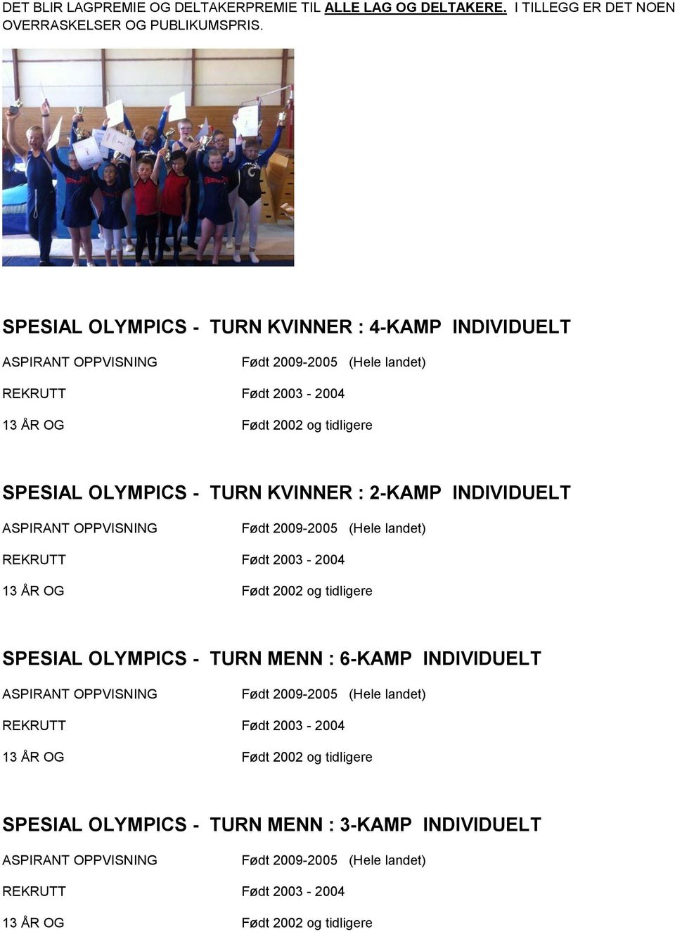 SPESIAL OLYMPICS - TURN KVINNER : 4-KAMP INDIVIDUELT 13 ÅR OG Født 2002 og tidligere SPESIAL OLYMPICS - TURN