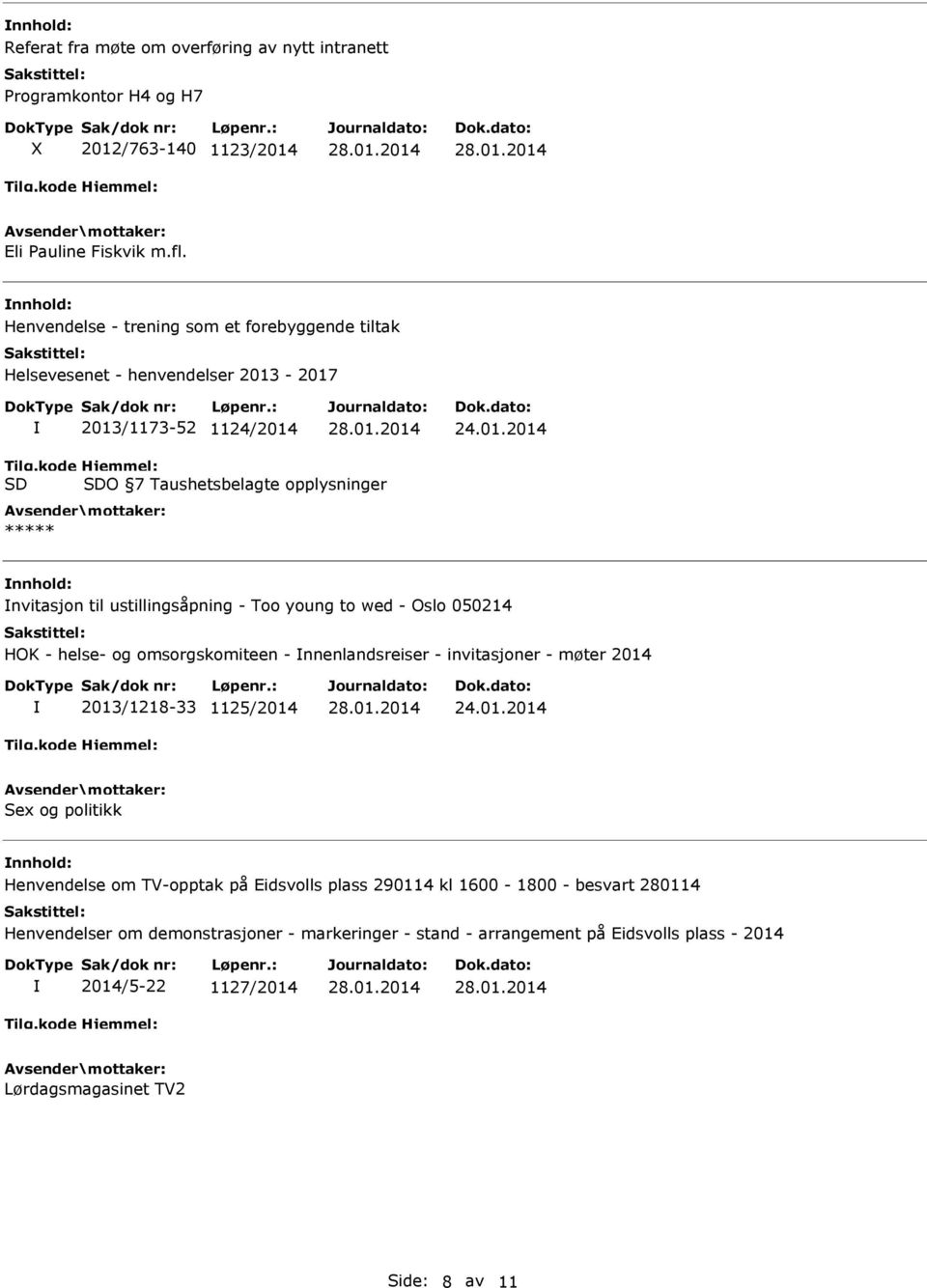 -2017 2013/1173-52 1124/2014 24.01.2014 O 7 Taushetsbelagte opplysninger ***** nvitasjon til ustillingsåpning - Too young to wed - Oslo 050214 HOK - helse- og omsorgskomiteen