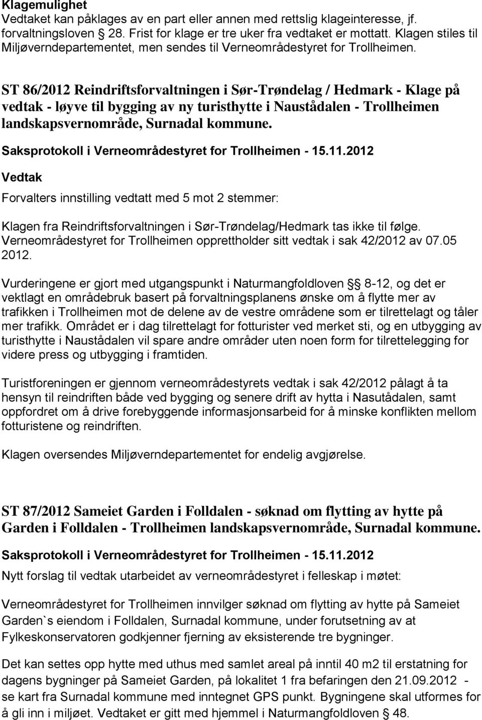 86/2012 Reindriftsforvaltningen i Sør-Trøndelag / Hedmark - Klage på vedtak - løyve til bygging av ny turisthytte i Naustådalen - Trollheimen landskapsvernområde, Surnadal kommune.