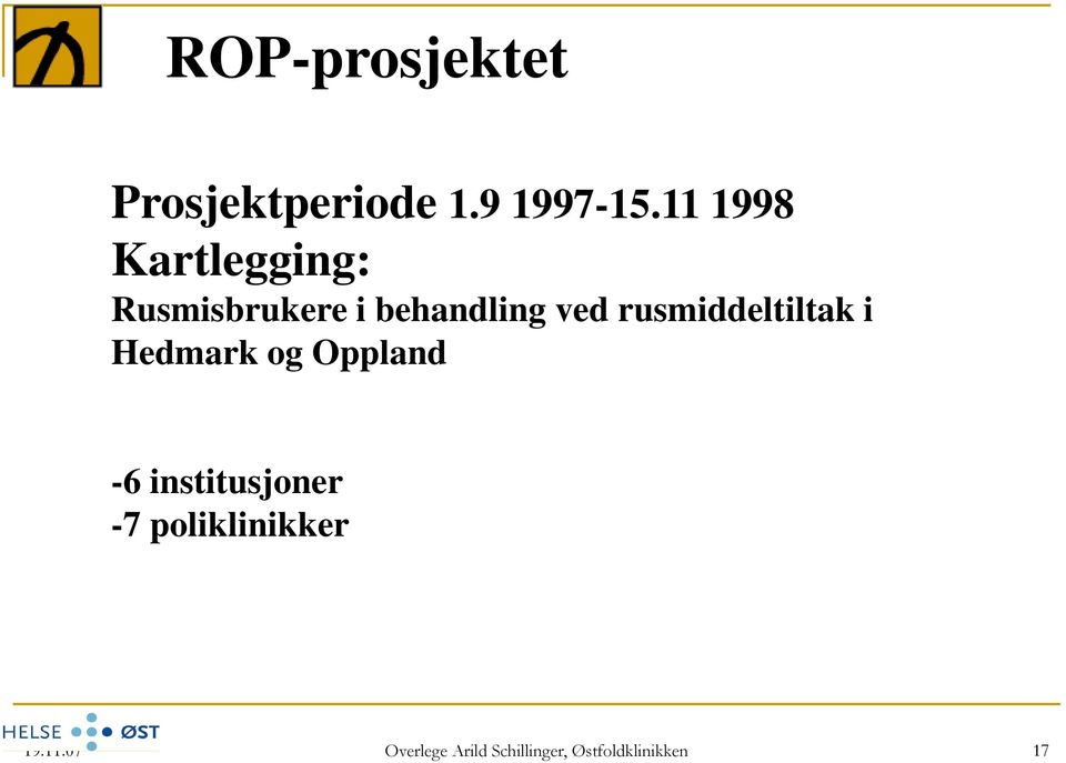 rusmiddeltiltak i Hedmark og Oppland -6 institusjoner
