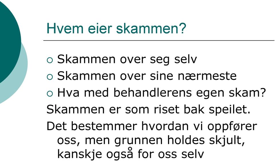 behandlerens egen skam? Skammen er som riset bak speilet.