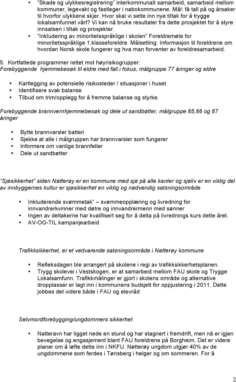 Inkludering av minoritetsspråklige i skolen Foreldremøte for minoritetsspråklige 1.klasseforeldre.